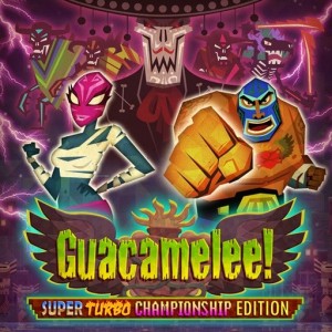 Guacamelee Super Turbo Championship Edition